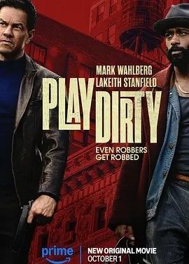 盗亦有道 Play Dirty (2025)丨主演: 马克·沃尔伯格 / 勒凯斯·斯坦菲尔德