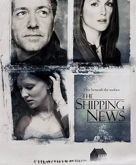 航运新闻 The Shipping News (2001)丨7.3分丨凯文·史派西/朱丽安·摩尔/凯特·布兰切特主演 英语中字