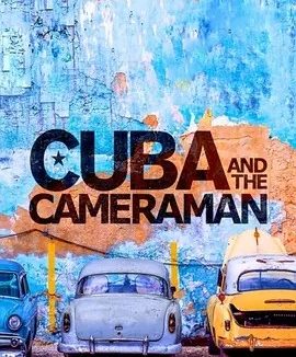 古巴与摄影师 Cuba and the Cameraman (2017)丨9.3分丨冷门高分纪录片推荐 英/西语中字