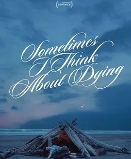 有时我会思索死亡 (2023)丨6.6分丨圣丹斯评审团大奖提名 英语中字
