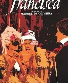 弗兰西斯卡 (1981)丨7.5分丨曼努埃尔·德·奥利维拉作品 葡萄牙语中字