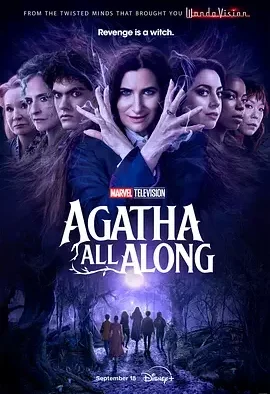 女巫阿加莎 Agatha All Along / 女巫阿嘉莎(港) / 阿嘉莎：无所不在(台) / 一直都是阿加莎 / 旺达幻视衍生剧 / 阿加莎：黑暗神书日记 / 阿加莎：混沌女巫团 / 阿加莎：混乱集会 / 阿加莎：混乱女巫团 / 阿加莎：哈克尼斯之家 / Agatha: Darkhold Diaries / Agatha: Coven of Chaos / Agatha: House of Harkness / Agatha: the Lying Witch with Great Wardrobe