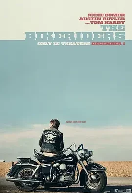 摩托骑士 The Bikeriders / 摩托黑帮 / 摩托车手 / 不羁骑士(港/台)